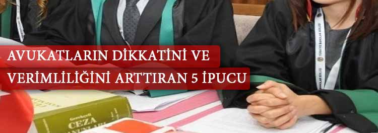 Avukatların dikkatini ve verimliliğini arttıran 5 ipucu