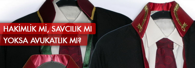 Hakimlik mi, savcılık mı yoksa avukatlık mı?