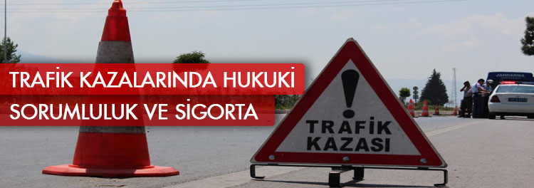 Trafik Kazalarında Hukuki Sorumluluk Ve Sigorta