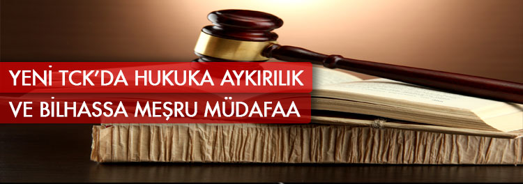 Yeni Tck`da Hukuka Aykırılık Ve Bilhassa Meşru Müdafaa