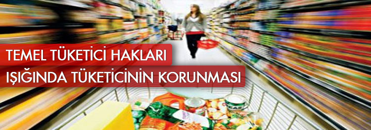 Temel Tüketici Hakları Işığında Tüketicinin Korunması